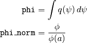 \texttt{phi} &= \int q(\psi)\,d\psi

\texttt{phi\_norm} &= \frac{\phi}{\phi(a)}